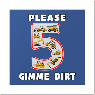 5 Year Old Please Gimme Dirt Kids Fun Machinery. Posters and Art